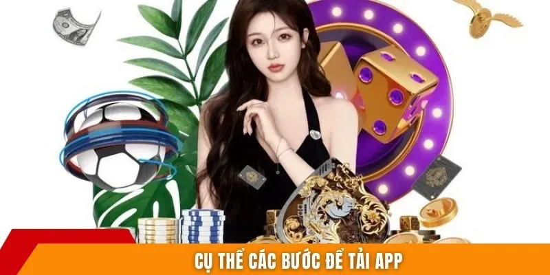 Cụ thể các bước để tải app